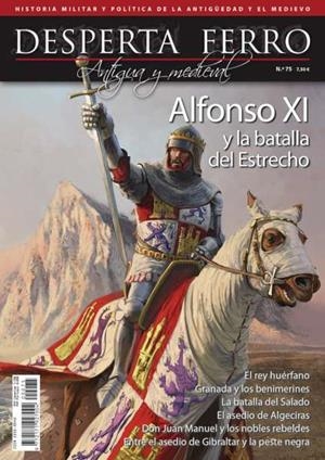 REVISTA DESPERTA FERRO HISTORIA ANTIGUA Y MEDIEVAL 75 ALFONSO XI Y LA BATALLA DEL ESTRECHO | 9787773211123
