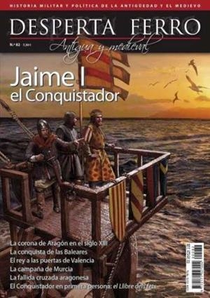 REVISTA DESPERTA FERRO HISTORIA ANTIGUA Y MEDIEVAL 82 JAIME I EL CONQUISTADOR | 9787773250115