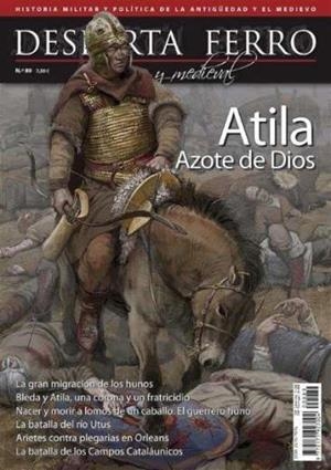 REVISTA DESPERTA FERRO HISTORIA ANTIGUA Y MEDIEVAL 89 ATILA. AZOTE DE DIOS | 8477732111106