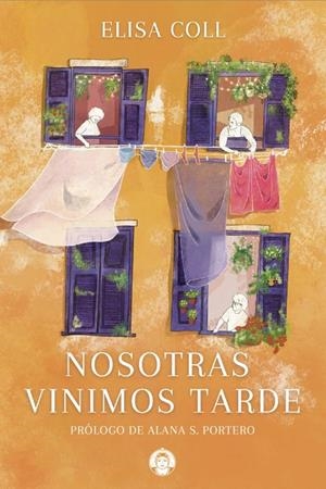 NOSOTRAS VINIMOS TARDE | 9788494704383 | COLL BLANCO, ELISA