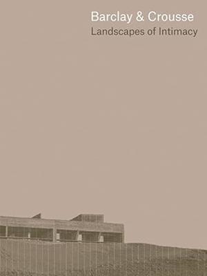 BARCLAY & CROUSSE : LANDSCAPES OF INTIMACY | 9786079489724