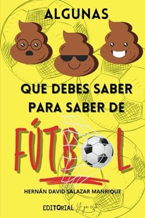 ALGUNAS MIERDAS QUE DEBES SABER PARA SABER DE FÚTBOL | 9788409513840 | SALAZAR MANRIQUE, HERNÁN DAVID