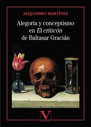 ALEGORÍA Y CONCEPTISMO EN EL CRITICÓN DE BALTASAR GRACIÁN | 9788413371771 | MARTÍNEZ, ALEJANDRO