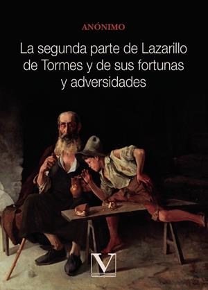 SEGUNDA PARTE DE LAZARILLO DE TORMES Y DE SUS FORTUNAS Y ADVERSIDADES, LA | 9788413376684 | ANÓNIMO