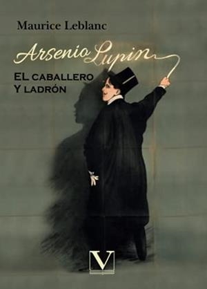 ARSENIO LUPIN. EL CABALLERO LADRÓN | 9788413375809 | LEBLANC, MAURICE