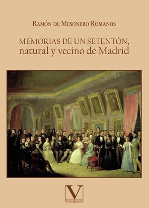 MEMORIAS DE UN SETENTÓN, NATURAL Y VECINO DE MADRID | 9788413375762 | MESONERO ROMANOS, RAMÓN DE