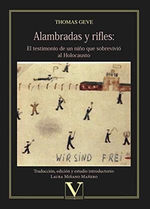 ALAMBRADAS Y RIFLES : EL TESTIMONIO DE UN NIÑO QUE SOBREVIVIÓ AL HOLOCAUSTO | 9788413370767 | GEVE, THOMAS
