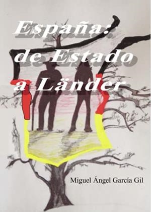ESPAÑA: DE ESTADO A LÄNDER | 9788460669760 | GARCÍA GIL, MIGUEL ÁNGEL