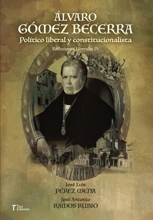 ÁLVARO GÓMEZ BECERRA. POLÍTICO LIBERAL Y CONSTITUCIONALISTA | 9788412609936 | PÉREZ MENA, JOSÉ LUIS