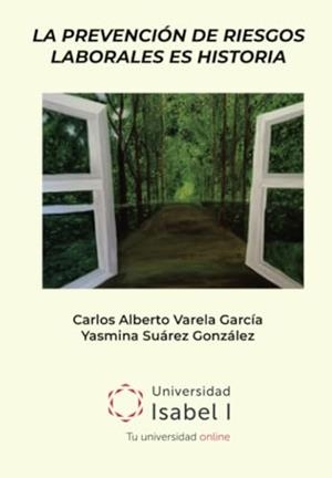 PREVENCIÓN DE RIESGOS LABORALES ES HISTORIA, LA | 9788412829525 | VARELA GARCÍA, CARLOS ALBERTO
