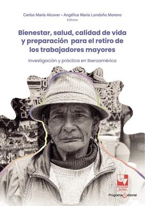 BIENESTAR, SALUD, CALIDAD DE VIDA Y PREPARACIÓN PARA EL RETIRO DE LOS TRABAJADORES MAYORES | 9789585071087 | ALCOVER, CARLOS MARÍA