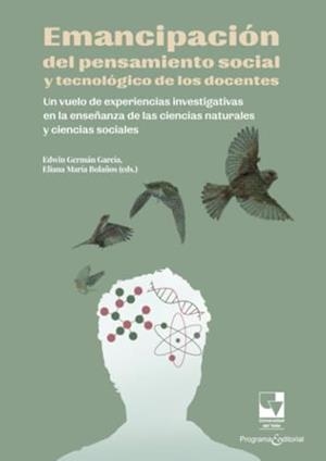 EMANCIPACIÓN DEL PENSAMIENTO SOCIAL Y TECNOLÓGICO DE LOS DOCENTES | 9789585071476 | GARCÍA ARTEAGA, EDWIN GERMÁN