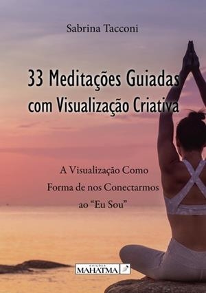 33 MEDITAÇÕES COM VISUALIZAÇÃO CRIATIVA | 9789899005303 | TACCONI, SABRINA