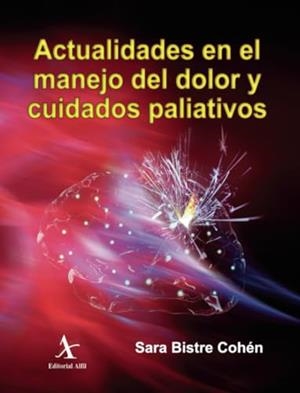 ACTUALIDADES EN EL MANEJO DEL DOLOR Y CUIDADOS PALIATIVOS | 9786077411291 | BISTRE COHÉN, SARA