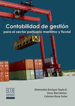 CONTABILIDAD DE GESTIÓN PARA EL SECTOR PORTUARIO MARÍTIMO Y FLUVIAL | 9789587711066 | TAPIA E., DIOMEDES ENRIQUE