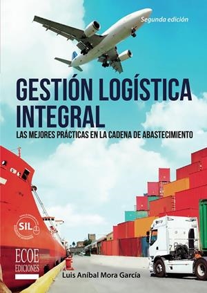 GESTIÓN LOGÍSTICA INTEGRAL | 9789587713954 | MORA GARCÍA, LUIS ANÍBAL