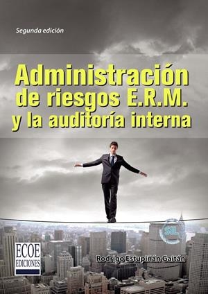 ADMINISTRACIÓN DE RIESGOS E.R.M. Y LA AUDITORÍA INTERNA | 9789587711127 | ESTUPIÑÁN GAITÁN, RODRIGO