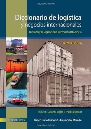 DICCIONARIO DE LOGÍSTICA Y NEGOCIOS INTERNACIONALES | 9789586486057 | MUÑOZ ZULUAGA, RUBÉN DARÍO