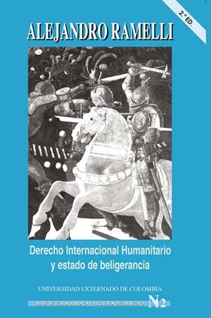 DERECHO INTERNACIONAL HUMANITARIO Y ESTADO DE BELIGERANCIA - 2DA. EDICIÓN | 9789586168526 | RAMELLI ARTEAGA, ALEJANDRO