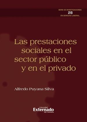 PRESTACIONES SOCIALES EN EL SECTOR PÚBLICO Y EN EL PRIVADO, LAS | 9789587904116 | PUYANA SILVA, ALFREDO