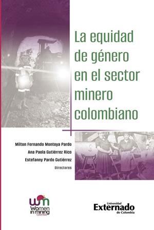 EQUIDAD DE GÉNERO EN EL SECTOR MINERO COLOMBIANO, LA | 9789585060371 | GUTIÉRREZ RICO, ANA PAOLA