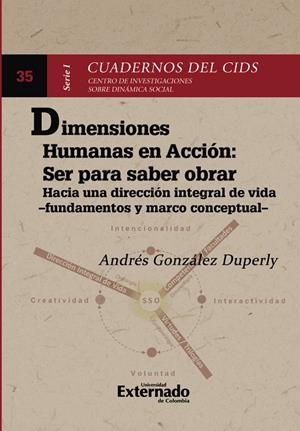 DIMENSIONES HUMANAS EN ACCIÓN: SER PARA SABER OBRAR | 9789587905090 | GONZÁLEZ DUPERLY, ANDRÉS