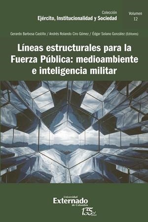 LÍNEAS ESTRUCTURALES PARA LA FUERZA PÚBLICA : MEDIOAMBIENTE E INTELIGENCIA MILITAR | 9789587907919 | CIRO GÓMEZ, ANDRÉS ROLANDO