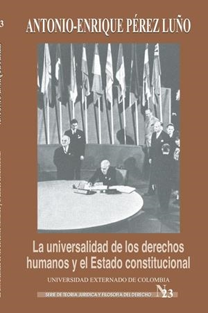 UNIVERSALIDAD DE LOS DERECHOS HUMANOS Y EL ESTADO CONSTITUCIONAL, LA | 9789586166331 | PÉREZ LUÑO, ANTONIO-ENRIQUE