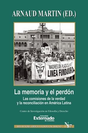 MEMORÍA Y EL PERDÓN, LA : LAS COMISIONES DE LA VERDAD Y LA RECONCILIACIÓN EN AMÉRICA LATINA | 9789587727739 | MARTIN, ARNAUD