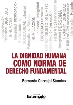 DIGNIDAD HUMANA COMO NORMA DE DERECHO FUNDAMENTAL, LA | 9789587904277 | CARVAJAL SÁNCHEZ, BERNARDO