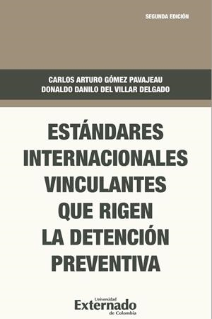 ESTÁNDARES INTERNACIONALES VINCULANTES QUE RIGEN LA DETENCIÓN PREVENTIVA | 9789587904550 | ARTURO GÓMEZ, CARLOS