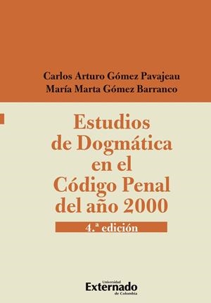 ESTUDIOS DE DOGMÁTICA EN EL CÓDIGO PENAL DEL AÑO 2000 | 9789587904444 | ARTURO GÓMEZ, CARLOS