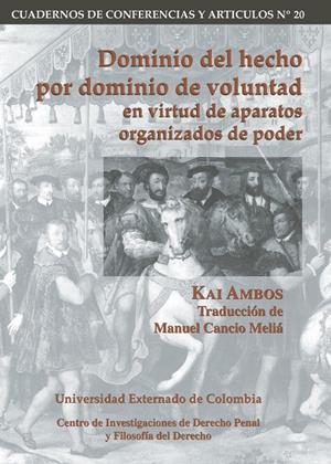 DOMINIO DEL HECHO POR DOMINIO DE VOLUNTAD EN VIRTUD DE APARATOS ORGANIZADOS DE PODER | 9789586163545 | AMBOS, KAI