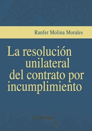 RESOLUCIÓN UNILATERAL DEL CONTRATO POR INCUMPLIMIENTO, LA | 9789587907841 | MOLINA MORALES, RANFER