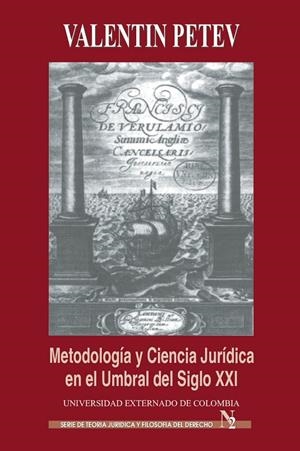 METODOLOGÍA Y CIENCIA JURÍDICA EN EL UMBRAL DEL SIGLO XXI | 9789586162654 | PETEV, VALENTIN
