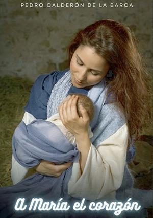 A MARÍA EL CORAZÓN | 9788832512014 | CALDERÓN DE LA BARCA, PEDRO
