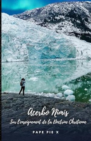 ACERBO NIMIS. SUR LENSEIGNEMENT DE LA DOCTRINE CHRÉTIENNE | 9791222098838 | PAPE PIE X