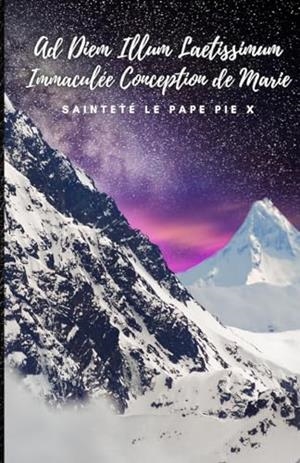 AD DIEM ILLUM LAETISSIMUM. IMMACULÉE CONCEPTION DE MARIE | 9791222099231 | SAINTETÉ LE PAPÉ PIE X