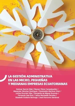 GESTIÓN ADMINISTRATIVA EN LAS MICRO, PEQUEÑAS Y MEDIANAS EMPRESAS ECUATORIANAS, LA | 9789942843173 | MARTÍNEZ VIVAR, RODOBALDO