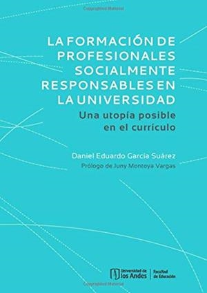 FORMACIÓN DE PROFESIONALES SOCIALMENTE RESPONSABLES EN LA UNIVERSIDAD, LA | 9789587748185 | GARCÍA SUÁREZ, DANIEL EDUARDO