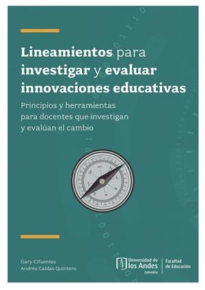 LINEAMIENTOS PARA INVESTIGAR Y EVALUAR INNOVACIONES EDUCATIVAS | 9789587747331 | CIFUENTES, GARY