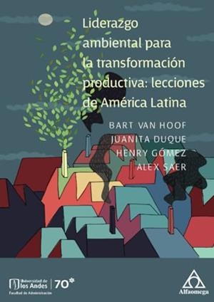 LIDERAZGO AMBIENTAL PARA LA TRANSFORMACIÓN PRODUCTIVA: LECCIONES DE AMÉRICA LATINA | 9789587784190 | DUQUE, JUANITA
