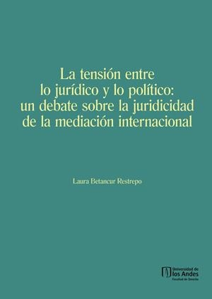 ENSIÓN ENTRE LO JURÍDICO Y LO POLÍTICO, LA | 9789587745481 | BETANCUR RESTREPO, LAURA