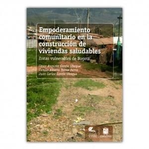 EMPODERAMIENTO COMUNITARIO EN LA CONSTRUCCIÓN DE VIVIENDAS SALUDABLES | 9789585434219 | GARCÍA UBAQUE, CÉSAR AUGUSTO