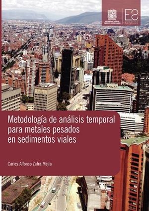 METODOLOGÍA DE ANÁLISIS TEMPORAL PARA METALES PESADOS EN SEDIMENTOS VIALES | 9789588897769 | ZAFRA MEJÍA, CARLOS ALFONSO