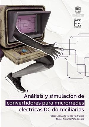 ANÁLISIS Y SIMULACIÓN DE CONVERTIDORES PARA MICRORREDES ELÉCTRICAS DC DOMICILIARIAS | 9789587876635 | TRUJILLO RODRÍGUEZ, CÉSAR LEONARDO