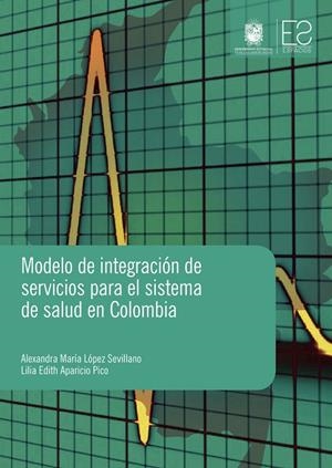 MODELOS DE INTEGRACIÓN DE SERVICIOS PARA EL SISTEMA DE SALUD EN COLOMBIA | 9789587871234 | APARICIO PICO, LILIA EDITH