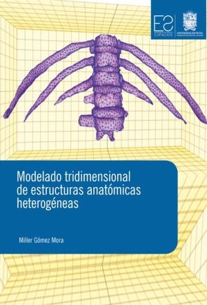 MODELADO TRIDIMENSIONAL DE ESTRUCTURAS ANATÓMICAS | 9789587871739 | GÓMEZ MORA, MILLER