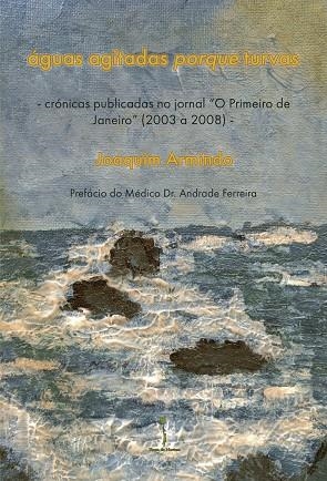 ÁGUAS AGITADAS PORQUE TURVAS | 9789893575369 | ARMINDO ALMEIDA, JOAQUIM