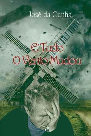 E TUDO O VENTO MUDOU | 9789893565902 | DA CUNHA, JOSÉ